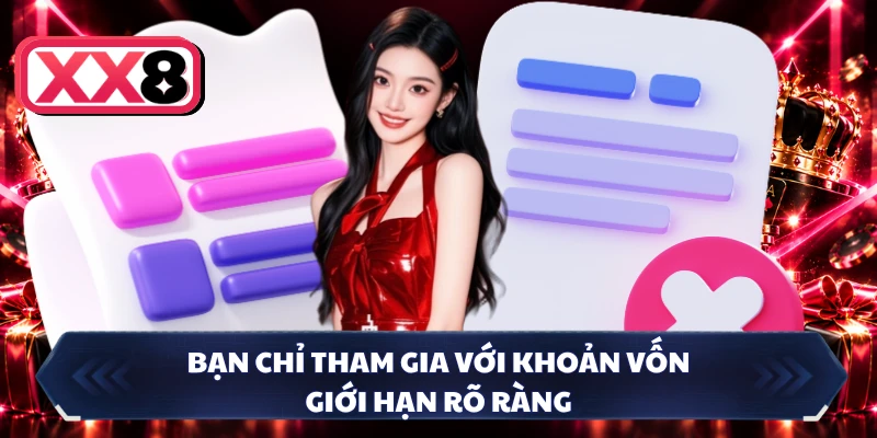 Bạn chỉ tham gia với khoản vốn giới hạn rõ ràng