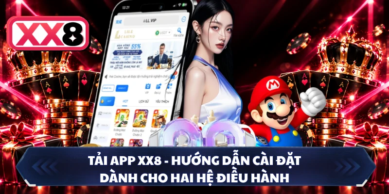 Tải App XX8 - Hướng Dẫn Cài Đặt Dành Cho Hai Hệ Điều Hành