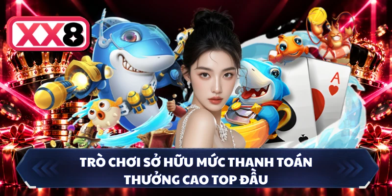 Trò chơi sở hữu mức thanh toán thưởng cao top đầu
